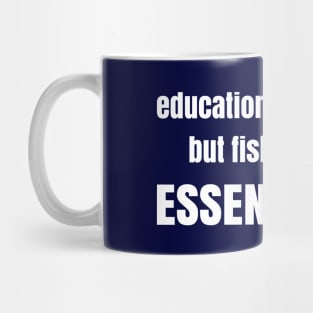 Fishing is Essentialler Mug